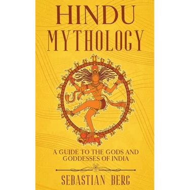 Hindu Mythology: A Guide to the Gods and Goddesses of India