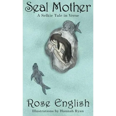 Seal Mother: A Selkie Tale in Verse