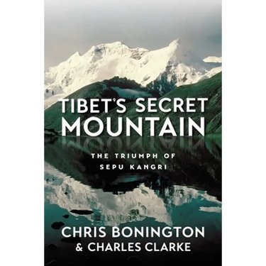 Tibet's Secret Mountain: The Triumph of Sepu Kangri