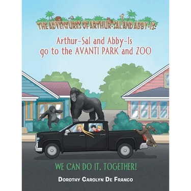 The Adventures of Arthur-Sal and Abby-Is: Arthur-Sal and Abby-Is Go to the Avanti Park and Zoo
