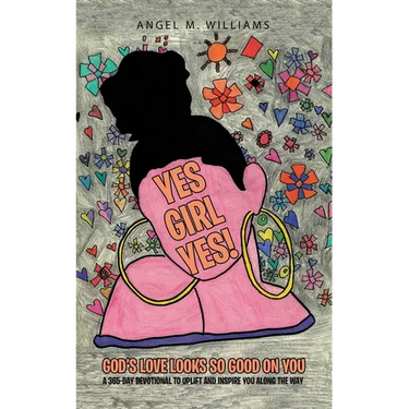 Yes Girl Yes!: God's Love Looks so Good on You
