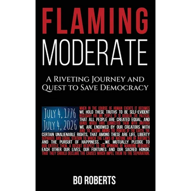 Flaming Moderate: A Riveting Journey and Quest to Save Democracy