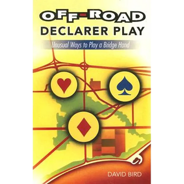 Off-Road Declarer Play: Unusual Ways to Play a Bridge Hand