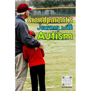 Grandparent's Journey with Autism: A Grandparent's Guide to Supporting Autistic Grandchildren