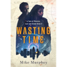 Wasting Time ... Book 2 in the Physics, Lust and Greed Series