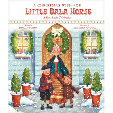 A Christmas Wish for Little Dala Horse: A Saint Lucia Celebration
