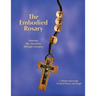 The Embodied Rosary, Entering the Mysteries Through Gestures