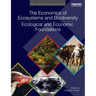 The Economics of Ecosystems and Biodiversity: Ecological and Economic Foundations