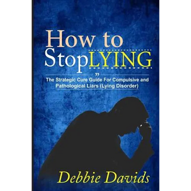 How to Stop Lying: The Strategic Cure Guide for Compulsive and Pathological Liars (Lying Disorder)