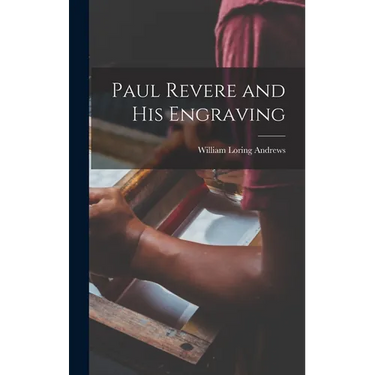 Paul Revere and his Engraving