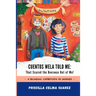 Cuentos Wela Told Me: That Scared the Beeswax Out of Me!: A Bilingual Capirotada of Musings (Extended Edition)