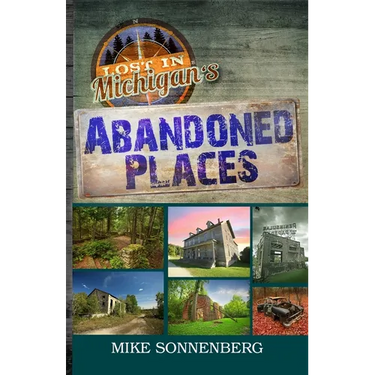 Lost In Michigan's Abandoned Places