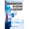 Commonsense - Wisdom - Leadership: Organizations are from Mars - Employees are from Venus