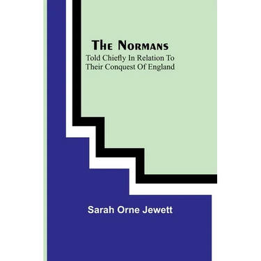 The Normans; told chiefly in relation to their conquest of England