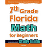 7th Grade Florida Math for Beginners: Standardized Testing and Home Schooling Study Guide