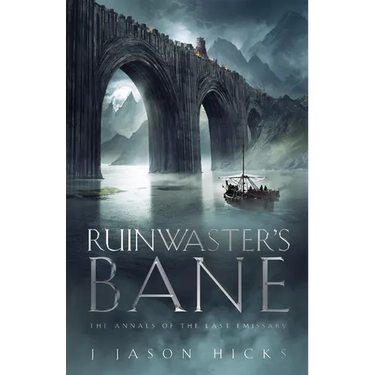 Ruinwaster's Bane - The Annals of the Last Emissary: The Annals of the Last Emissary