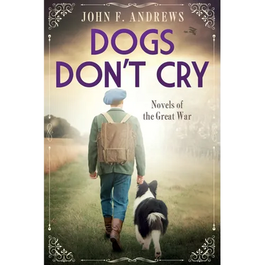 Dogs Don't Cry - Novels of the Great War