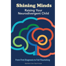 Shining Minds: Raising Your Neurodivergent Child. From First Diagnosis to Full Flourishing