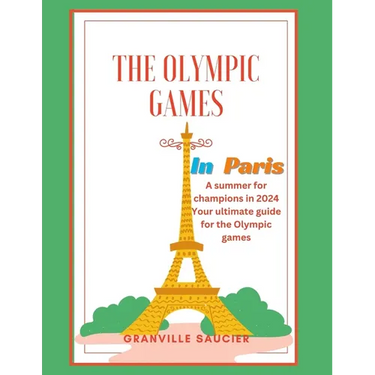 The Olympic Games in Paris: A summer for champions in 2024, Paris guide, historical facts about the Olympic games, tickets, venues, table of event