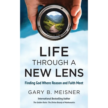 Life Through a New Lens: Finding God Where Reason and Faith Meet