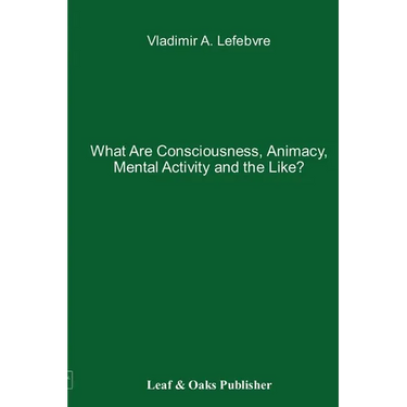 What Are Consciousness, Animacy, Mental Activity and the Like?