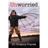 Unworried: A Life Without Anxiety
