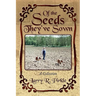 Of the Seeds They've Sown