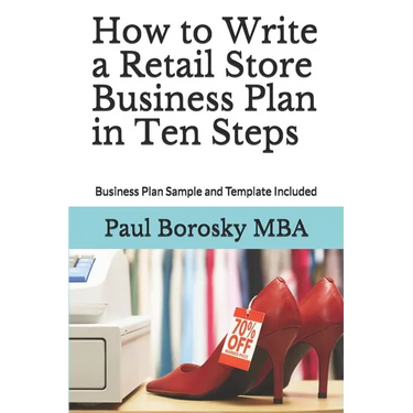 How to Write a Retail Store Business Plan in Ten Steps: Business Plan Sample and Template Included