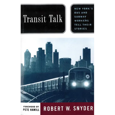 Transit Talk: New Yorks Bus and Subway Workers Tell Their Stories