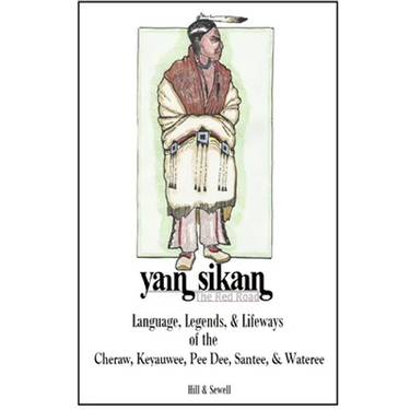 The Red Road: Language, Legends, and Lifeways of the Cheraw, Keyauwee, Pee Dee, Santee, and Wateree