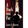 A Dark too Far