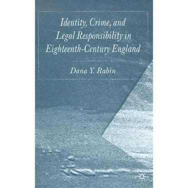 Identity, Crime and Legal Responsibility in Eighteenth-Century England