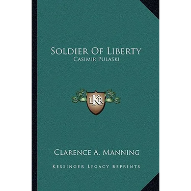 Soldier Of Liberty: Casimir Pulaski