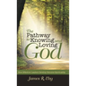 The Pathway to Knowing and Loving God: How Effective Leaders Develop Genuine Spirituality