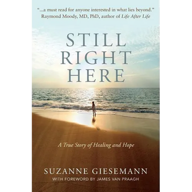 Still Right Here: A True Story of Healing and Hope