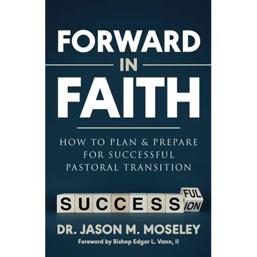 Forward in Faith How to Plan & Prepare for Successful Pastoral Transition