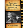 Screening Charles Dickens: A Survey of Film and Television Adaptations