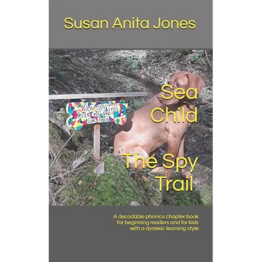 Sea Child THE SPY TRAIL: A decodable phonics chapter book for beginning readers and for kids with a dyslexic learning style