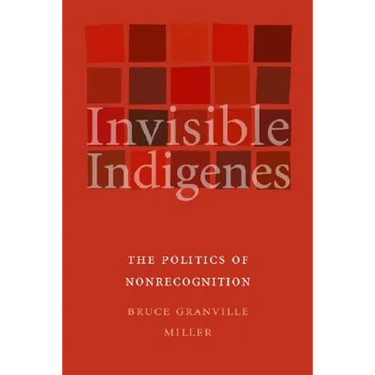 Invisible Indigenes: The Politics of Nonrecognition