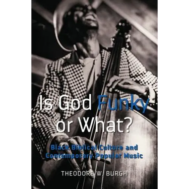 Is God Funky or What?: Black Biblical Culture and Contemporary Popular Music