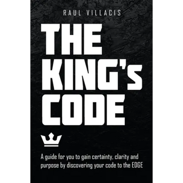 The King's Code: A Guide for You to Gain Certainty, Clarity and Purpose by Discovering Your Code to the Edge
