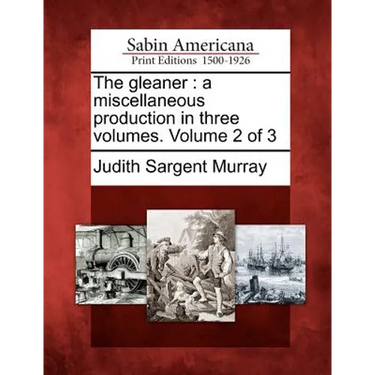 The Gleaner: A Miscellaneous Production in Three Volumes. Volume 2 of 3