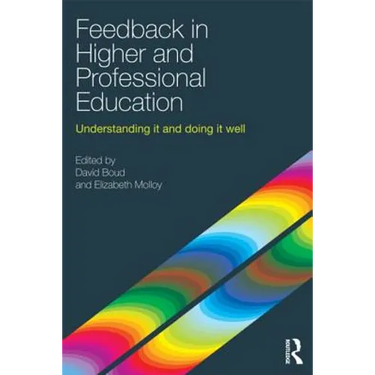 Feedback in Higher and Professional Education: Understanding It and Doing It Well
