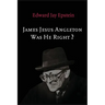 James Jesus Angleton: Was He Right?