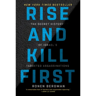 Rise and Kill First: The Secret History of Israel's Targeted Assassinations
