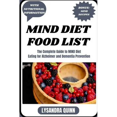 Mind Diet Food List: The Complete Guide to MIND Diet Eating for Alzheimer and Dementia Prevention