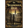 The Treacherous Dead: Historical mystery set in the lead up to World War 1 (Dr Margaret Demeray)