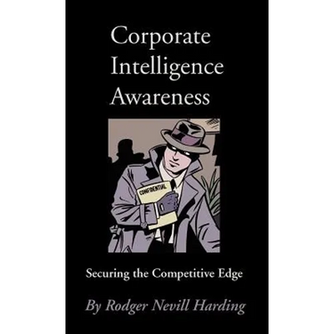 Corporate Intelligence Awareness: Securing the Competitive Edge
