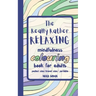The Really Rather Relaxing Mindfulness Colouring Book for Adults. Pocket Size/ Travel Size/ Portable: 50 Single-Sided Hand Drawn Designs to Colour.