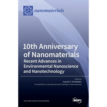 10th Anniversary of Nanomaterials: Recent Advances in Environmental Nanoscience and Nanotechnology